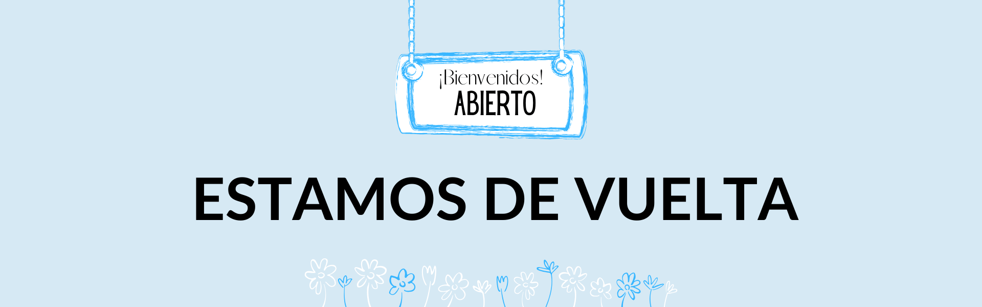 Bienvenidos estamos abiertos